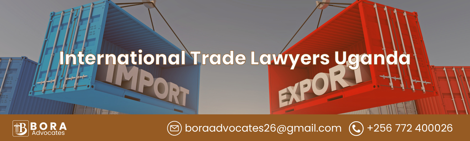 International Trade Lawyers Uganda - Bora Advocates Areas of Expertise